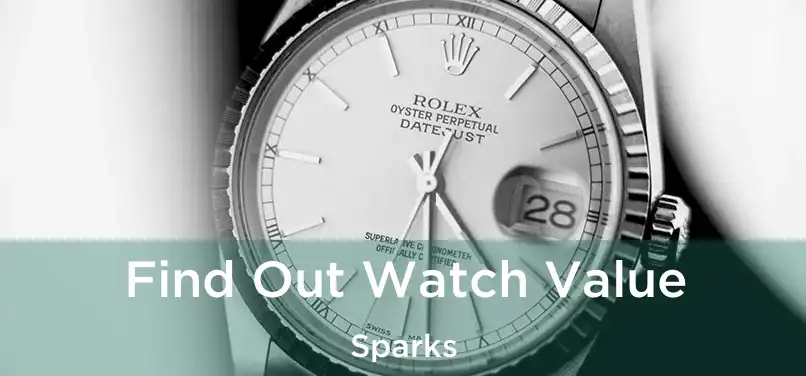 Find Out Watch Value Sparks