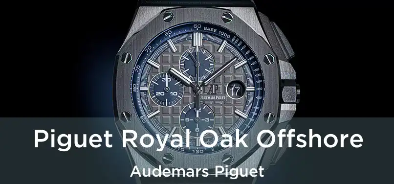  Piguet Royal Oak Offshore Audemars Piguet