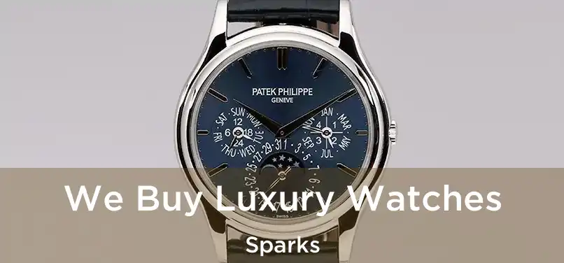  We Buy Luxury Watches Sparks